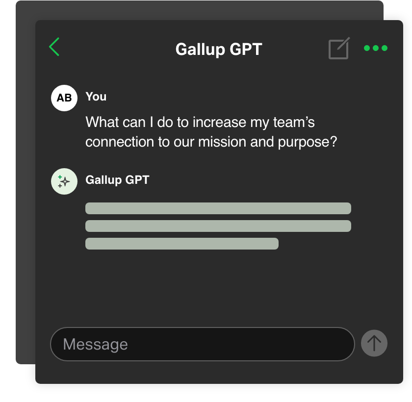 Gallup GPT. AB - You - What can I do to increase my team's connections to our mission and purpose. Gallup GPT. Message and arrow up.