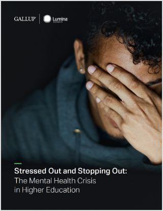 Stressed Out and Stopping Out: The Mental Health Crisis in Higher Education Report Cover