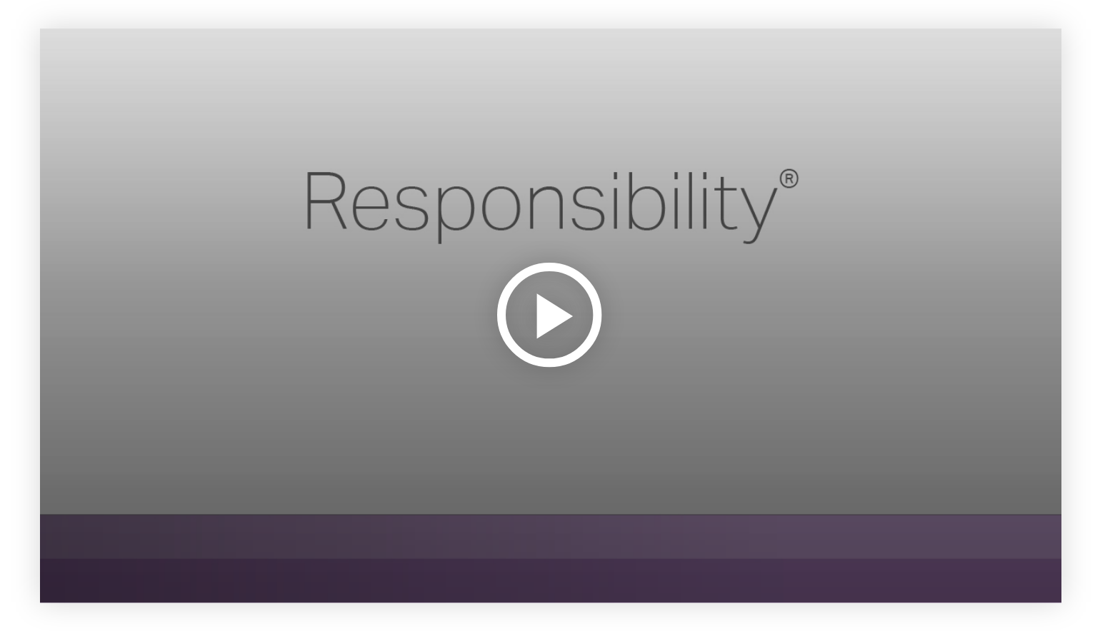Play video - Responsibility - Learn more about your innate talents from Gallup's Clifton StrengthsFinder!