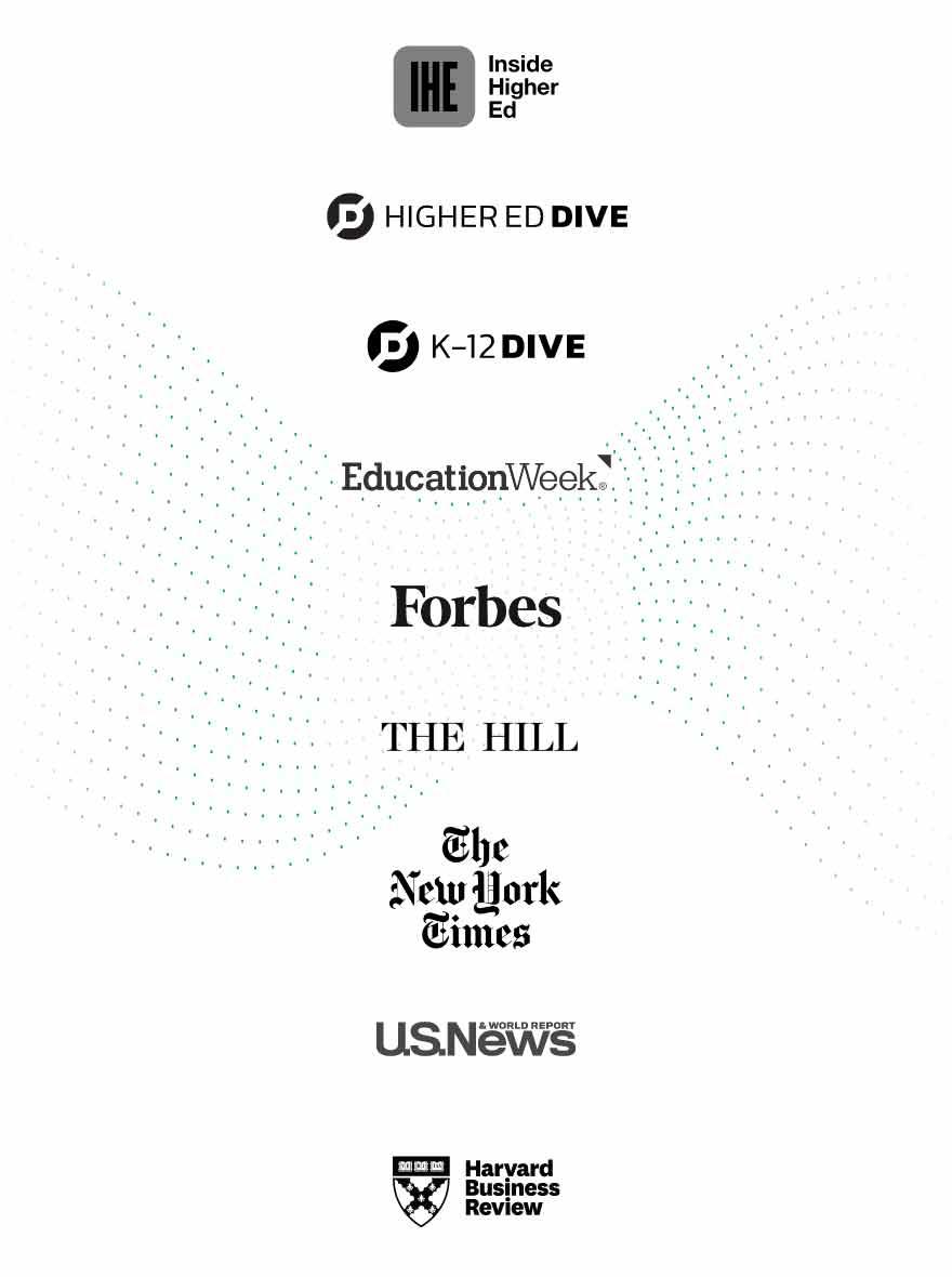Logos from the following companies: Inside Higher Ed, Higher Ed Dive, K-12 Dive, Education Week, Forbes, The Hill, The New York Times, U.S. News & World Report, Harvard Business Review 