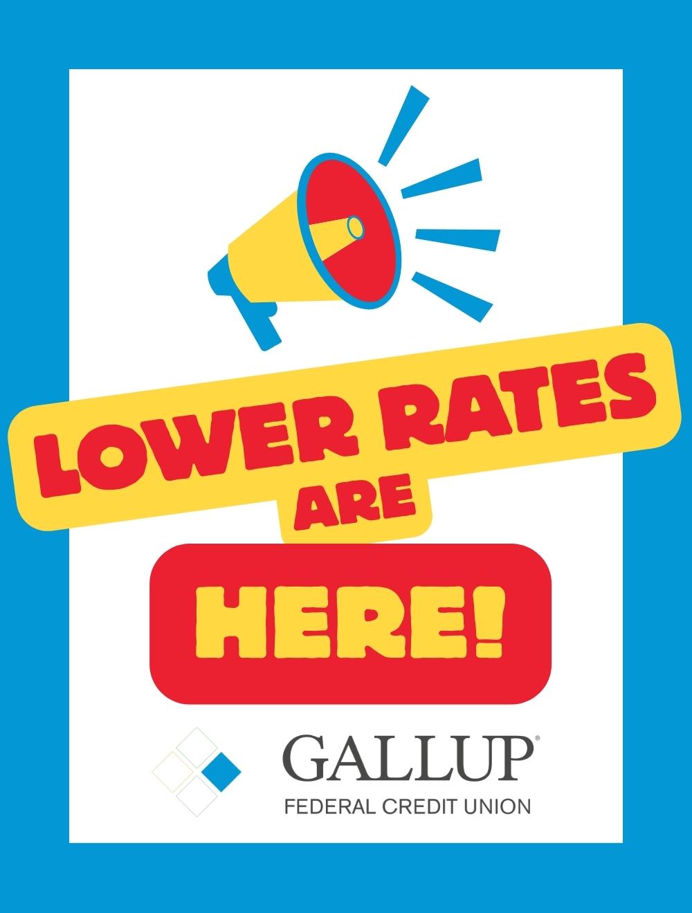 Lower Rates are Here! | Gallup Federal Credit Union