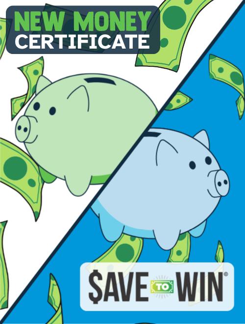 New Money Certificate; Save to Win®