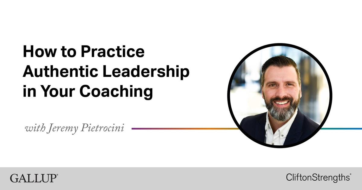How to Practice Authentic Leadership in Your Coaching | Gallup