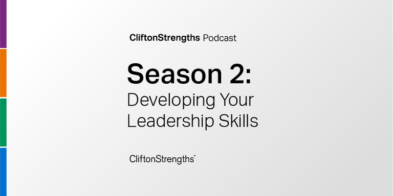 The CliftonStrengths® Podcast Season 2: Developing Your Leadership Skills