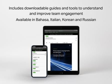 Includes downloadable guides and tools to understand and improve team engagement. Available in Bahasa, Italian, Korean and Russian.